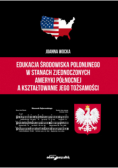Edukacja środowiska polonijnego w Stanach Zjednoczonych Ameryki Północnej a kształtowanie jego tożsamości