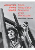 Zostały mi słowa miłości Maria Hiszpańska Neumann życie i twórczość
