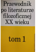 Przewodnik po literaturze filozoficznej XX wieku Tom 1
