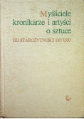 Myśliciele, kronikarze i artyści o sztuce. Od starożytności do 1500