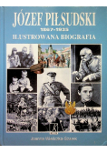 Józef Piłsudski 1867 1935 Ilustrowana biografia