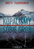Kopaliśmy sobie grób