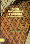 Między Powtórzeniem a Innowacją
