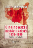 O najnowszej historii Polski 1939-1989 Szkice i artykuły
