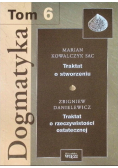 Dogmatyka Tom 6 Traktat o stworzeniu Traktat o rzeczywistości ostatecznej