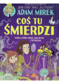Coś tu śmierdzi. Nauka, która wrze, bulgocze i wybucha