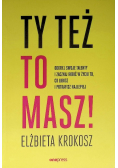 Ty też to masz!
