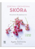 Zdrowa i promienna skóra 60 potraw dla pięknej cery