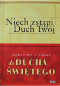 Niech zstąpi Duch Twój Modlitwy i pieśni do Ducha Świętego