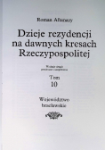 Dzieje rezydencji na dawnych kresach Rzeczypospolitej Tom 10