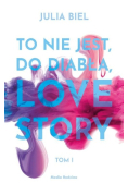 To nie jest do diabła love story Tom I