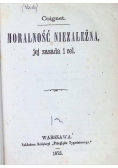 Moralność Niezależna jej zasady i cel 1873 r.