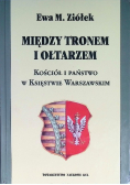 Między Tronem I Ołtarzem - Kościół I Państwo W Księstwie Warszawskim