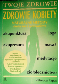 Twoje zdrowie Zdrowie kobiety naturalne metody skuteczne i nieszkodliwe