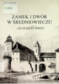 Zamek i dwór w średniowieczu do XI do XV wieku