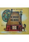 To więcej niż bajka
