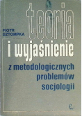 Teoria i wyjaśnienie z metodologicznych problemów socjologii