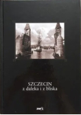 Szczecin z daleka i z bliska