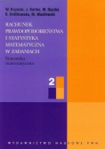 Rachunek prawdopodobieństwa i statystyka matematyczna w zadaniach Tom 2
