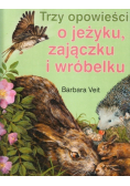 Trzy opowieści o jeżyku zajączku i wróbelku