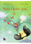 Nasz Ojciec jest...