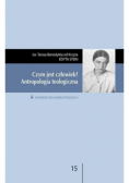 Czym jest człowiek Antropologia teologiczna