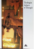 Teologia żyjąca w liturgii