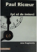 Żyć aż do śmierci oraz fragmenty