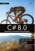 C# 8.0. Kompletny przewodnik dla praktyków