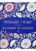 Wyciszające i kojące kolorowanie dla dorosłych