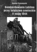 Bombardowanie Lublina przez lotnictwo Sowieckie 11 maja 1944