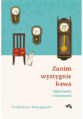 Zanim wystygnie kawa Opowieści z kawiarni