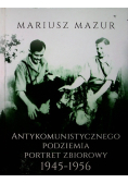 Antykomunistycznego podziemia portret zbiorowy 1945 - 1956
