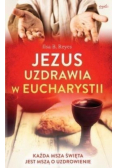 Jezus uzdrawia w Eucharystii