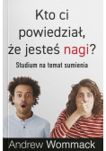 Kto ci powiedział, że jesteś nagi?