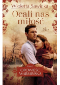 Opowieść warmińska Tom 2 Ocali nas miłość