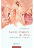 Katolicy, powróćcie do Domu
