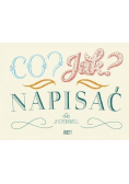 Co? Jak? Napisać