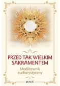 Przed tak wielkim Sakramentem