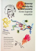 Rzeczy dzieją się w Warszawie Nowe legendy miejskie