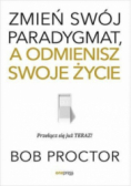 Zmień swój paradygmat a odmienisz swoje życie