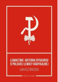 Lewactwo Historia dyskursu o polskiej lewicy radykalnej