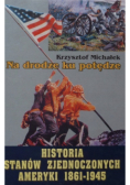 Na drodze ku potędze historia Stanów Zjednoczonych Ameryki 1861 - 1945