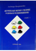 Aktywizujące metody i techniki w edukacji wczesnoszkolnej Część I