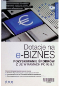 Dotacje na e-biznes Pozyskiwanie środków z UE w ramach PO IG 8 1
