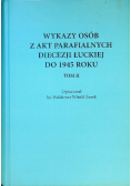 Wykazy osób z akt parafialnych diecezji łuckiej do 1945 roku Tom 2