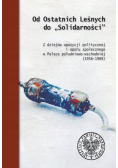 Od Ostatnich Leśnych do "Solidarności" Z dziejów opozycji 1956-1989