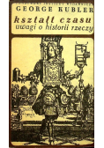 Kształt czasu Uwagi o historii rzeczy