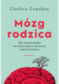 Mózg rodzica. Jak neuronauka na nowo pisze historię rodzicielstwa