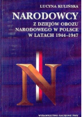 Narodowcy z dziejów obozu narodowego w Polsce w latach 1944  -  1947
